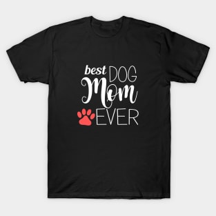 Best Dog Mom Ever - gift for mom T-Shirt